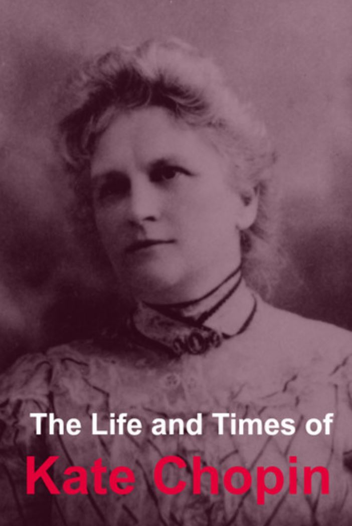 The Life and Times of Kate Chopin by Golgotha Press