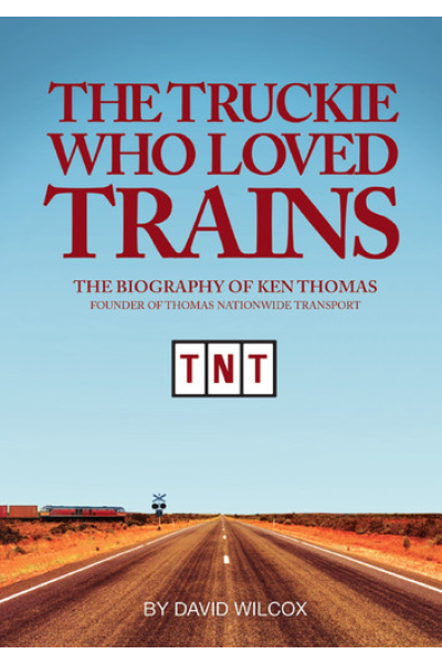The Truckie Who Loved Trains by David Wilcox