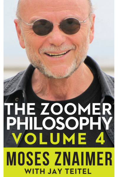 The Zoomer Philosophy Volume 4 by Moses Znaimer, Jay Teitel