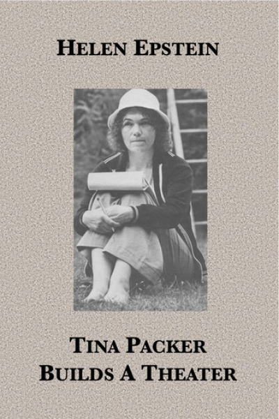 Tina Packer Builds A Theater by Helen Epstein