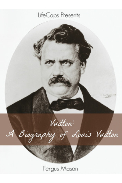 Vuitton: A Biography of Louis Vuitton
