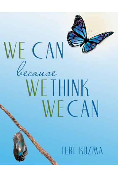 We Can Because We Think We Can by Teri Kuzma