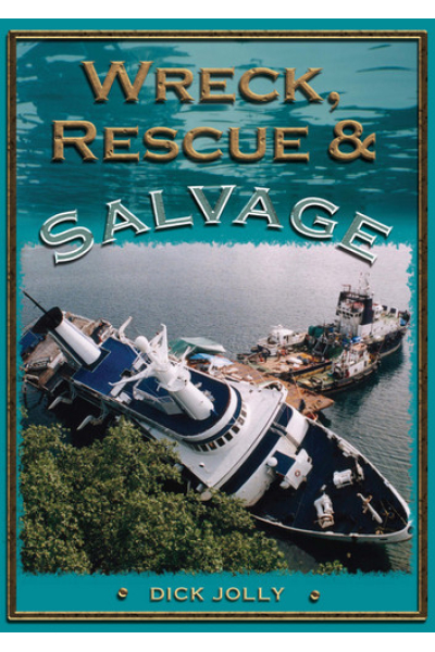 Wreck, Rescue and Salvage by Dick Jolly