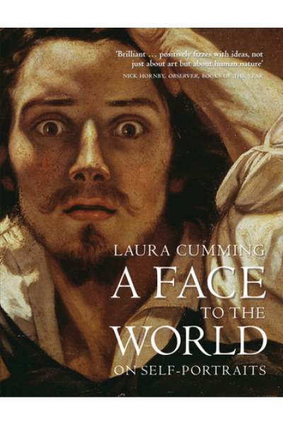 A Face to the World On Self-Portraits by Laura Cumming