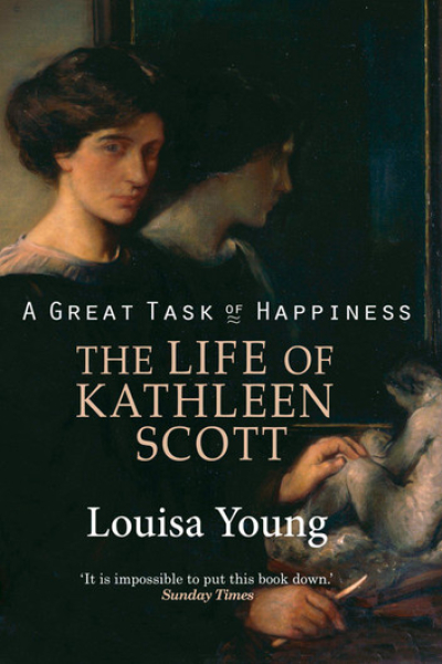 A Great Task of Happiness: The Life of Kathleen Scott by Louisa Young