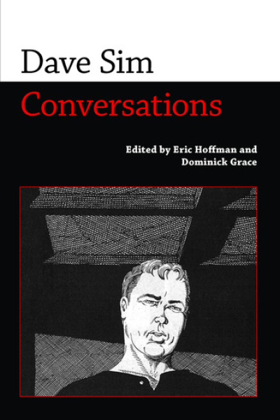 Dave Sim: Conversations Edited by Eric Hoffman, Dominick Grace - series Conversations with Comic Artists Series
