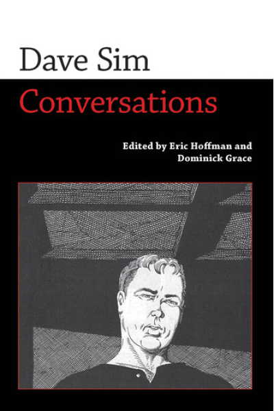 Dave Sim: Conversations Edited by Eric Hoffman, Dominick Grace - series Conversations with Comic Artists Series