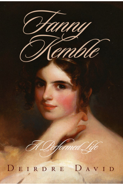 Fanny Kemble A Performed Life by Deirdre David