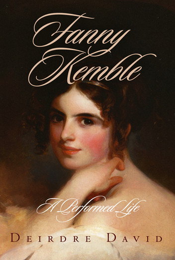 Fanny Kemble A Performed Life by Deirdre David