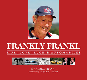 Frankly Frankl: Life, Love, Luck & Automobiles by Andrew Frankl