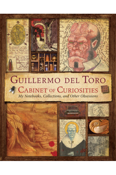 Guillermo del Toro's Cabinet of Curiosities My Notebooks, Collections, and Other Obsessions by Marc Zicree, Guillermo del Toro