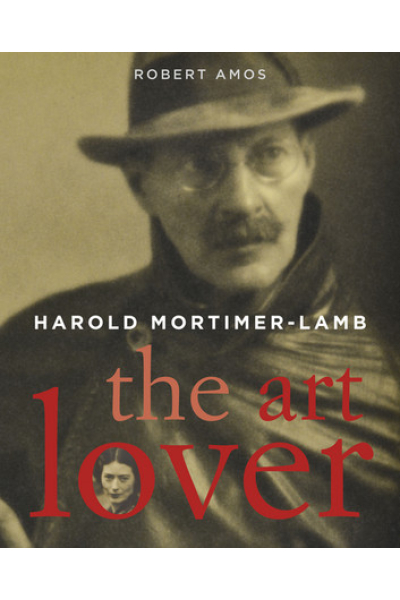 Harold Mortimer Lamb: The Art Lover by Robert Amos