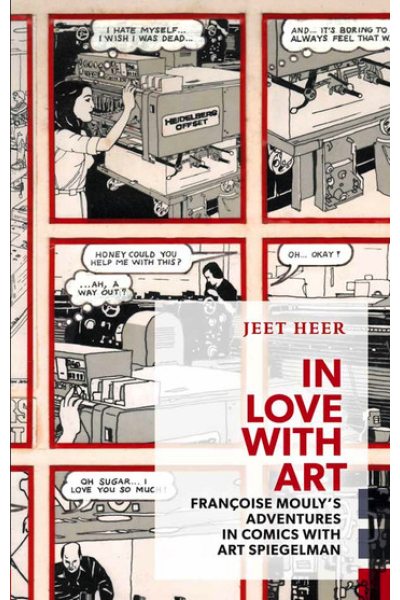 In Love with Art: Francoise Mouly's Adventures in Comics with Art Spiegelman by Jeet Heer - series Exploded Views