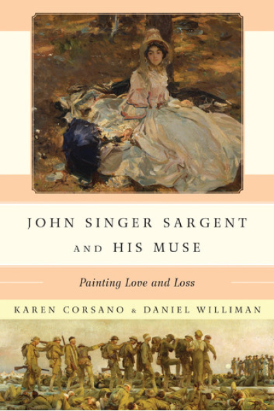 John Singer Sargent and His Muse: Painting Love and Loss by Daniel Williman, Karen Corsano