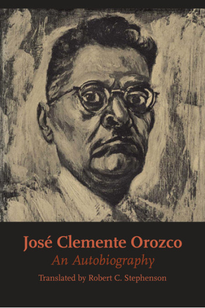 José Clemente Orozco: An Autobiography by José Clemente Orozco