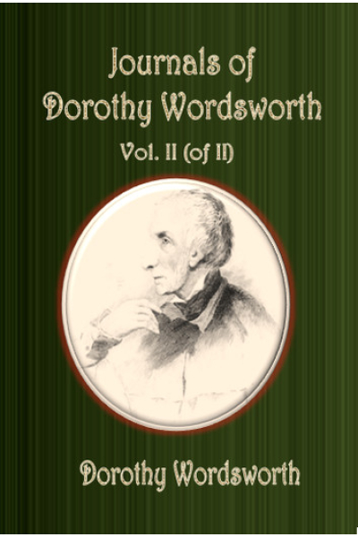 Journals of Dorothy Wordsworth Volume II (of II)