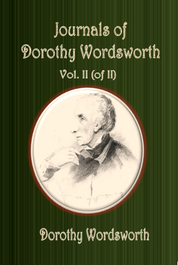 Journals of Dorothy Wordsworth Volume II (of II)