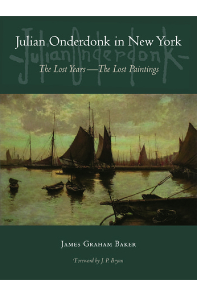 Julian Onderdonk in New York: The Lost Years, the Lost Paintings by James Graham Baker