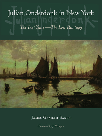 Julian Onderdonk in New York: The Lost Years, the Lost Paintings by James Graham Baker