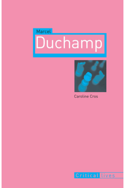 Marcel Duchamp by Caroline Cros - series RB-Critical Lives