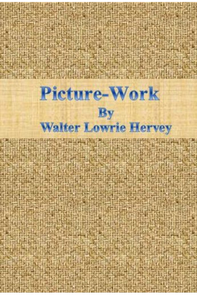 Picture-Work by Walter Lowrie Hervey