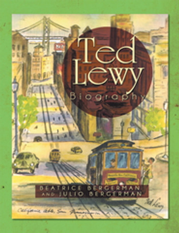 Ted Lewy Biography by Beatrice Bergerman with Julio Bergerman