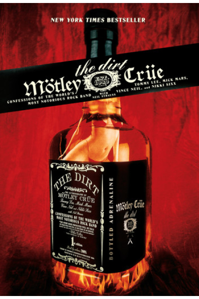 The Dirt: Confessions of the World's Most Notorious Rock Band by Tommy Lee, Vince Neil, Nikki Sixx, Mick Mars