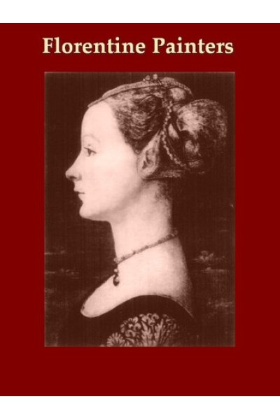 The Florentine Painters of the Renaissance