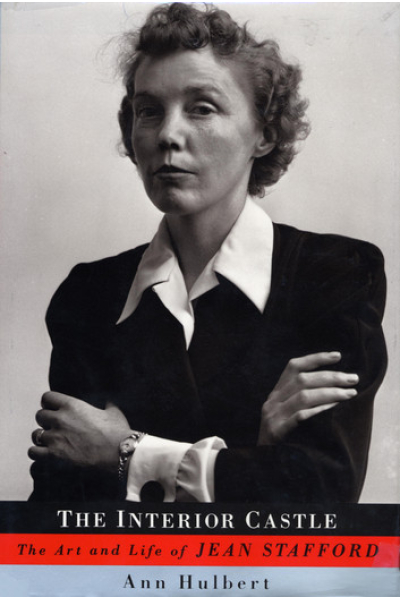 The Interior Castle: The Art and Life of Jean Stafford by Ann Hulbert