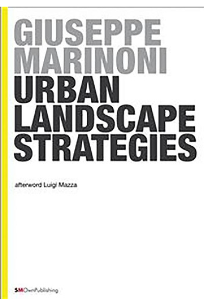 Urban Landscape Strategies by Giuseppe Marinoni - Book 2 - EUROPEAN PRACTICE
