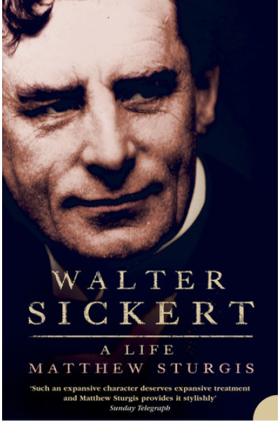 Walter Sickert A Life (Text Only) by Matthew Sturgis