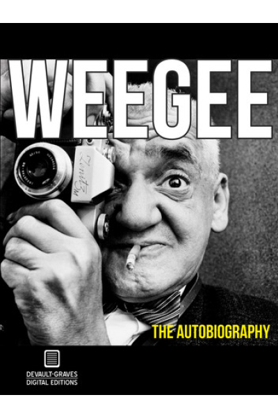 Weegee: The Autobiography (Annotated) by Weegee