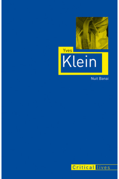 Yves Klein by Nuit Banai Book 54 - Critical Lives