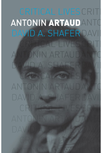 Antonin Artaud by David A. Shafer - Book 65 - Critical Lives