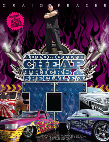 Automotive Cheap Tricks & Special F/X II: Learn how to custom paint cars, trucks, motorcycles, musical instruments, surfboards, radio-controlled cars, and more! by Craig Fraser - Book 2 - Automotive Cheap Tricks & Special F/X