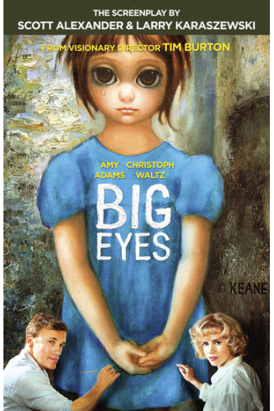 Big Eyes The Screenplay by Scott Alexander & Larry Karaszewski