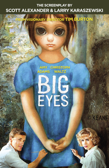 Big Eyes The Screenplay by Scott Alexander & Larry Karaszewski