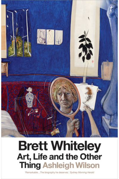 Brett Whiteley: Art, Life and the Other Thing by Ashleigh Wilson