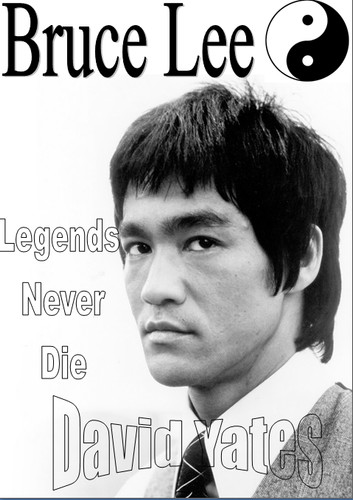 Bruce Lee: Legends Never Die by David Yates