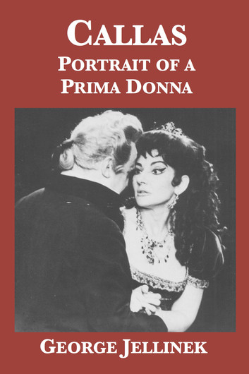 Callas: Portrait of a Prima Donna by George Jellinek