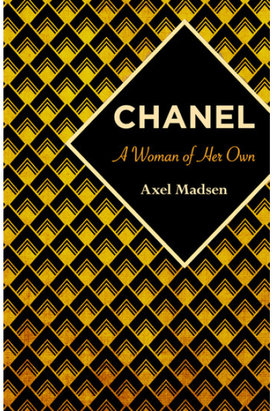 Chanel: A Woman of Her Own by Axel Madsen