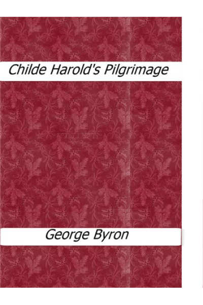 Childe Harold's Pilgrimage by George Byron