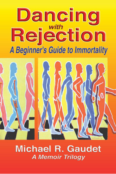 Dancing with Rejection: A Beginner's Guide to Immortality by Michael R. Gaudet