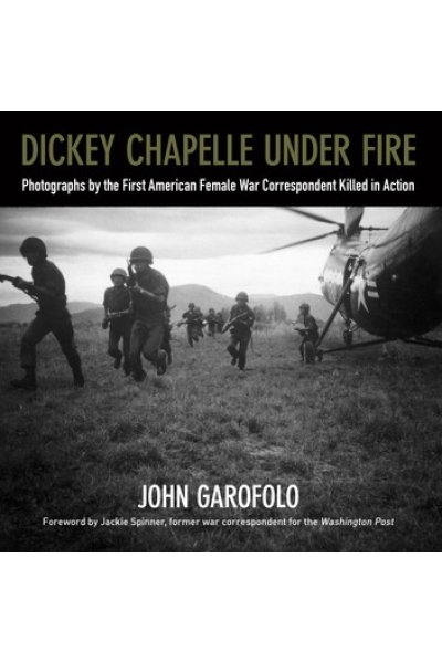 Dickey Chapelle Under Fire