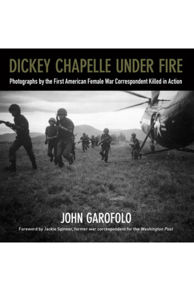 Dickey Chapelle Under Fire