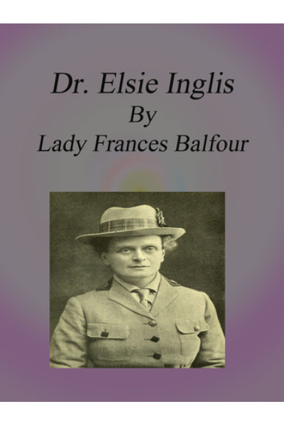 Dr. Elsie Inglis by Lady Frances Balfour