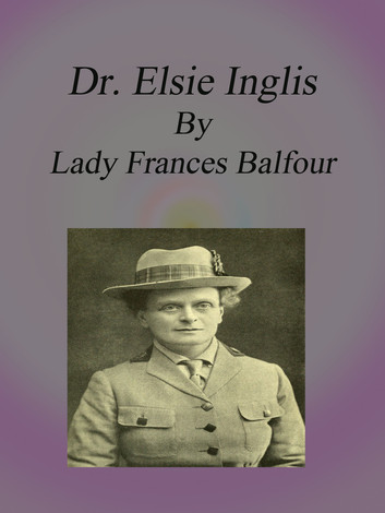 Dr. Elsie Inglis by Lady Frances Balfour