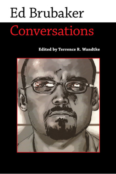 Ed Brubaker: Conversations Edited by Terrence R. Wandtke - series Conversations with Comic Artists Series