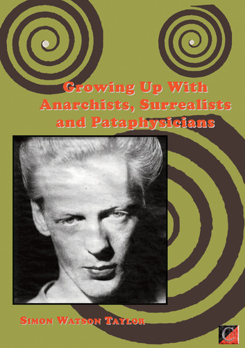 Growing up with anarchists, surrealists and pataphysicians