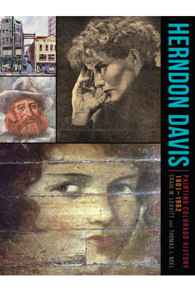Herndon Davis: Painting Colorado History, 1901–1962 by Craig Leavitt, Thomas J. Noel